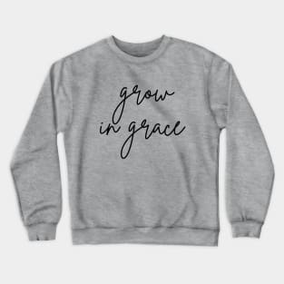 Grow In Grace Crewneck Sweatshirt